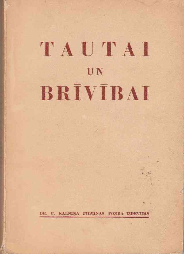 Image for Tautai Un Brivibai Rakstu Krajums Dr. Paula Kalnina Pieminai Dr. P. Kalnina Raksti Triju Laikmetu Dokumenti