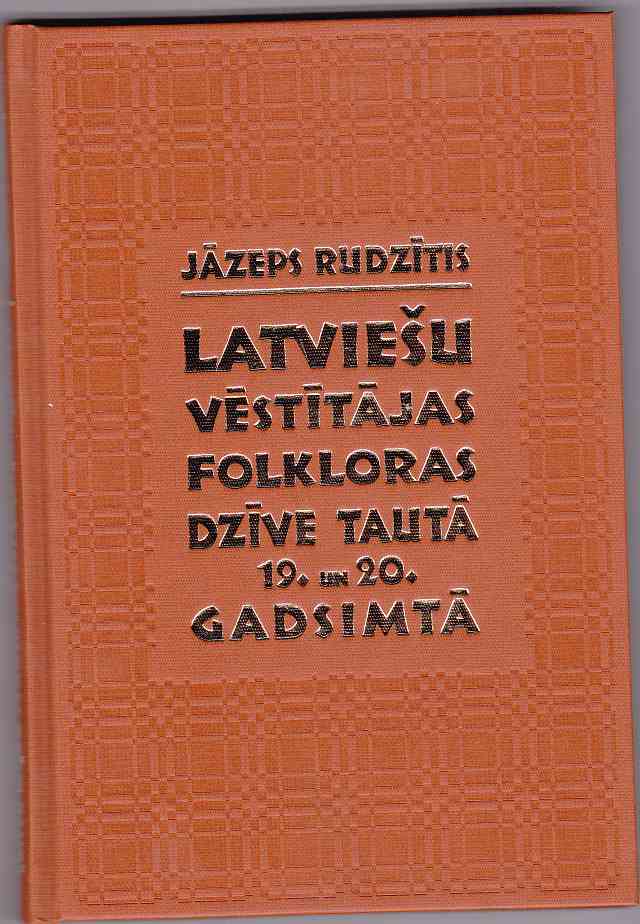 Image for Latviesu Vestitajas Folkloras Dzive Tauta 19. Un 20. Gadsimta.