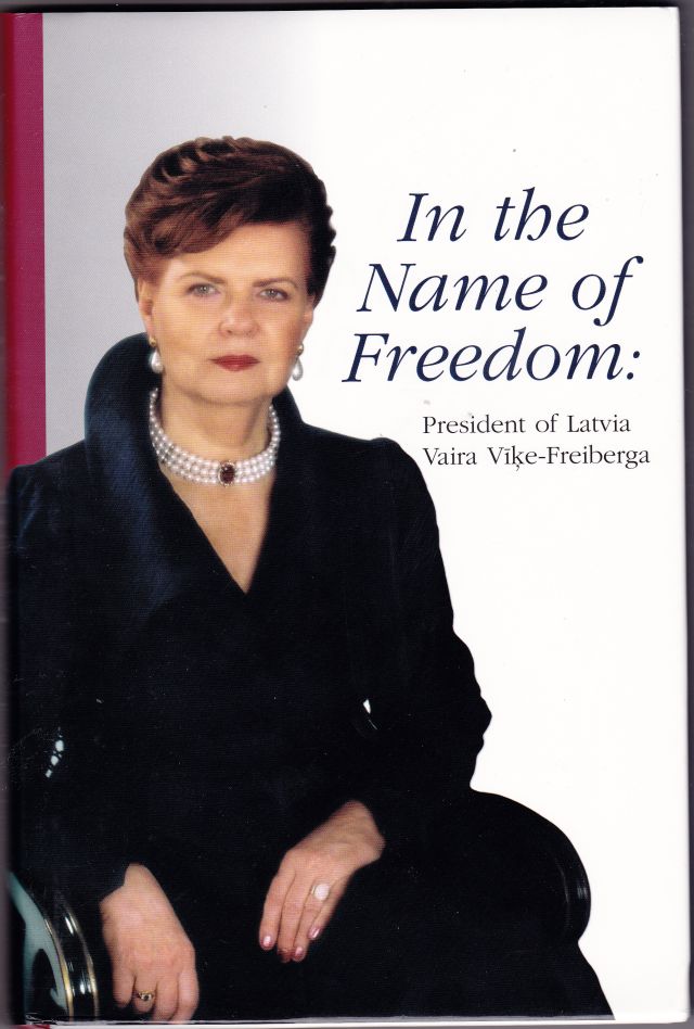 Image for In the Name of Freedom President of Latvia  Vaira Vike-Freiberga