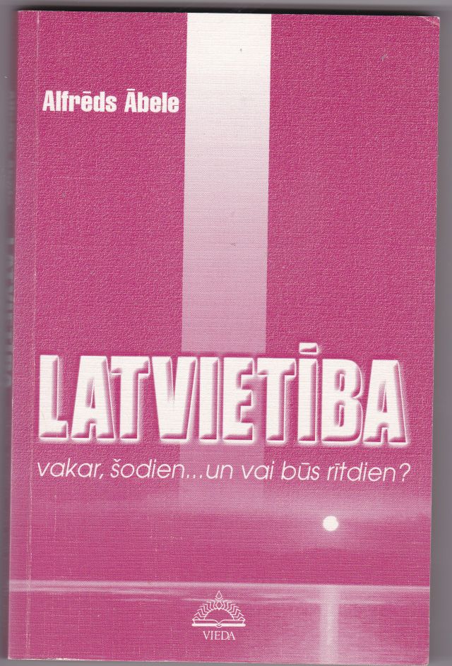 Image for Latvietiba Vakar, Sodien... Un Vai Bus Ritdien  (iss Sistematisks apskats)