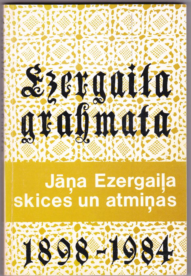 Image for Ezergaila Gramata Jana Ezergaila Skices Un Atminas (1898 -1984)