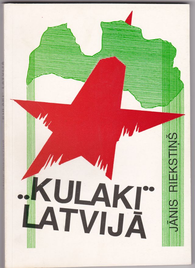 Image for Kulaki Latvija (1940 -1953.gads) Ka Varasviri Latvija "kulakus" Taisija Un Kadas Sekas Tas Radija Dokumenti Un Fakti