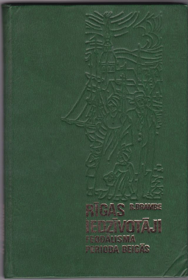 Image for Rigas Iedzivotaji Feodalisma Perioda Beigas 18gs. Beigas - 19. Gs. Pirma Puse