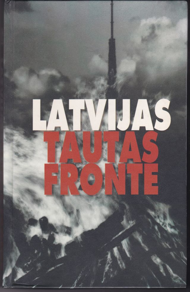 Image for Latvijas Tautas fronte : 1988-1991 : veltijums Tresajai Atmodai un Latvijas Tautas frontes dibinasanas Desmitgadei