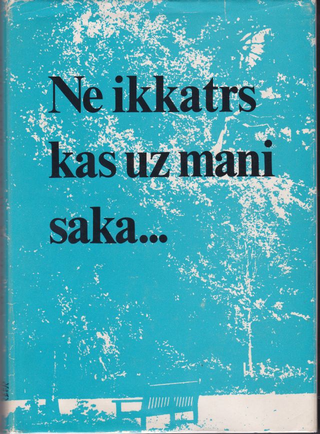 Image for Ne Ikkatrs Kas Uz Mani Saka... Macitaja Roberta Slokenberga Pieminas Rakstu Krajums
