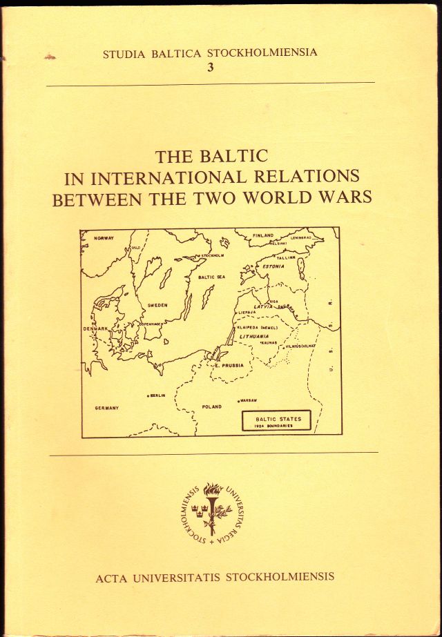 Image for The Baltic in International Relations Between the Two World Wars: Symposium Organized by the Centre for Baltic Studies, November 11-13, 1986, University of Stockholm, Frescati