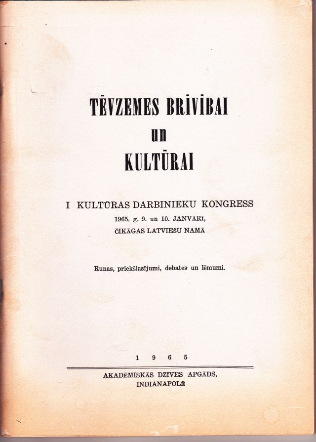 Image for Tevzemes brivibai un kulturai : I. Kulturas darbinieku kongress 1965.g. 9. un 10. janvari, Cikagas Latviesu nama : runas, priekslasijumi, debates un Lemumi