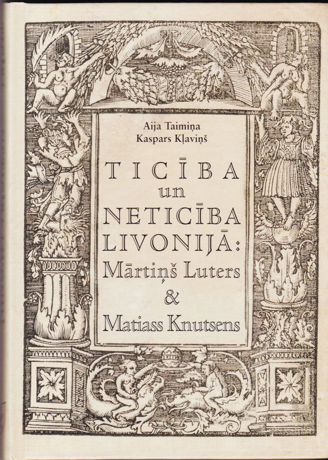 Image for Ticiba Un Neticiba Livonija: Martins Luters & Matiass Knutsens