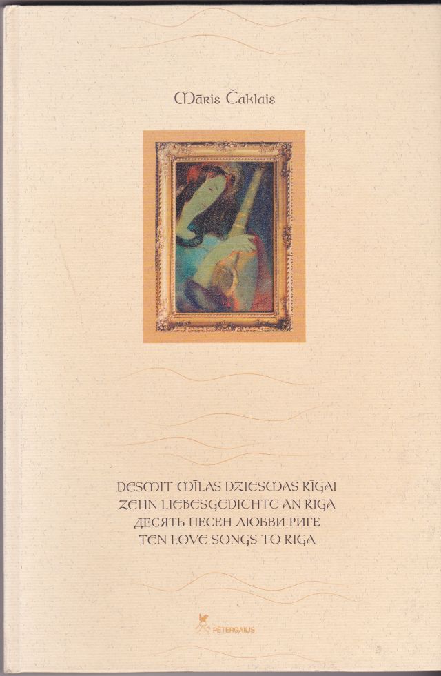 Image for Desmit Milas Dziesmas Rigai  Zehn Liebesgedichte An Riga  Ten Love Songs To Riga