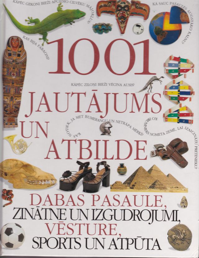 Image for 1001 Jautajums Un Atbilde Dabas Pasaule, Zinatne Un Izgudrojumi, Vesture, Sports Un Atputa