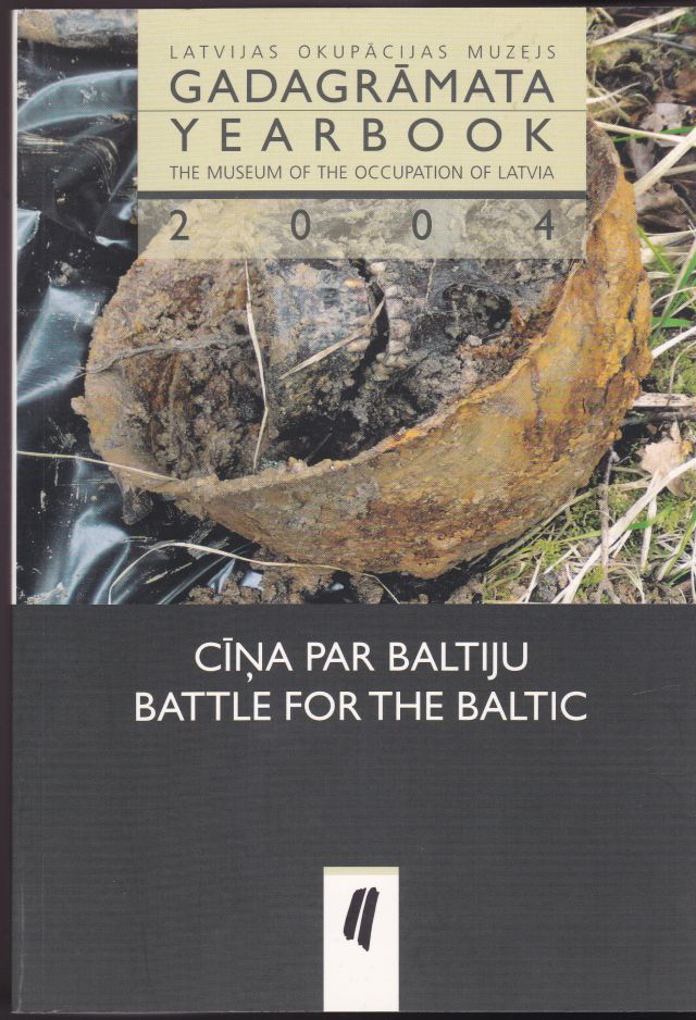 Image for Latvijas Okupacijas Muzeja Gadagramata Yearbook The Museum of the Occupation of Latvia 2004 CINA PAR BALTIJU BATTLE FOR THE BALTIC