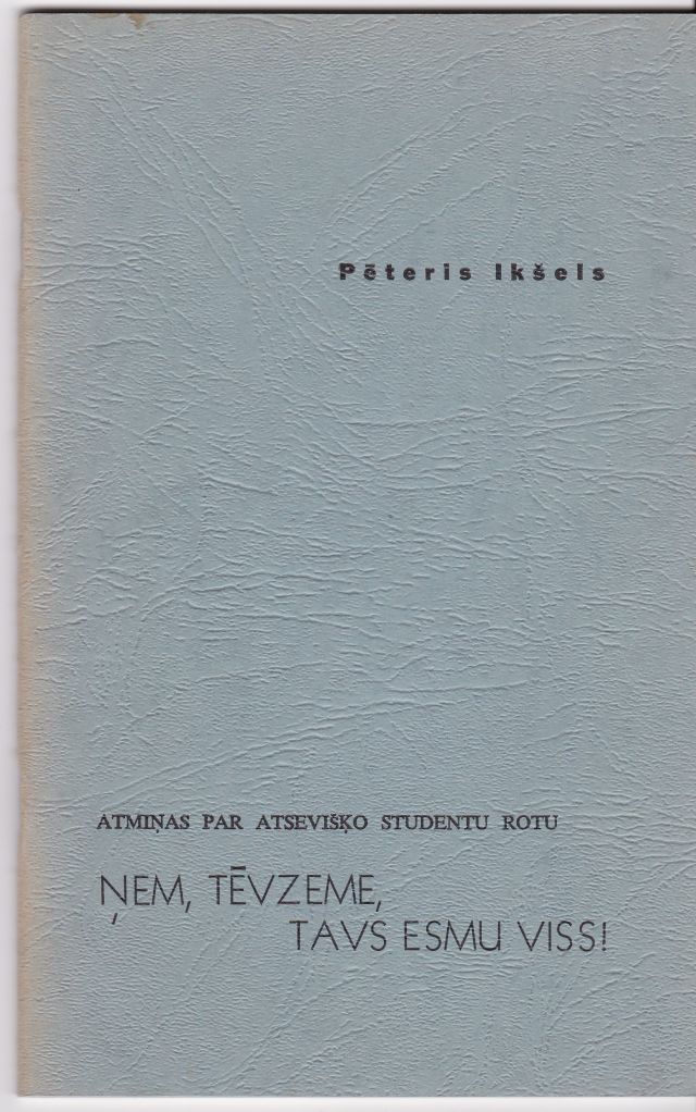Image for Atminas Par Atsevisko Studentu Rotu Nem, Tevzeme, Tavs Esmu Viss!