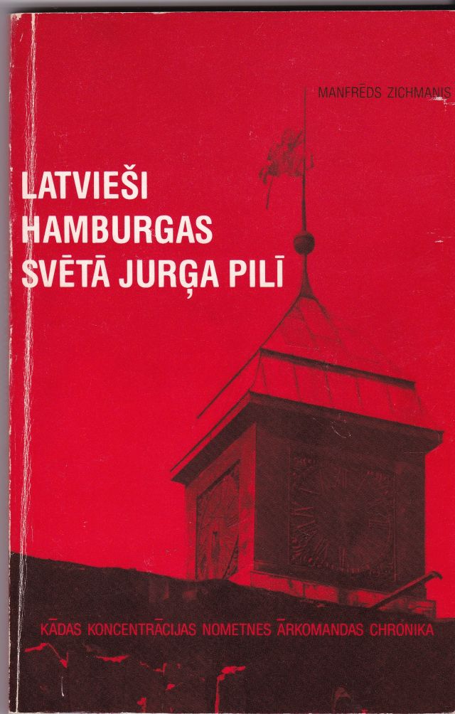 Image for Latviesi Hamburgas Sveta Jurga Pili. Kadas Koncentracijas Nometnes Arkomandas Chronika