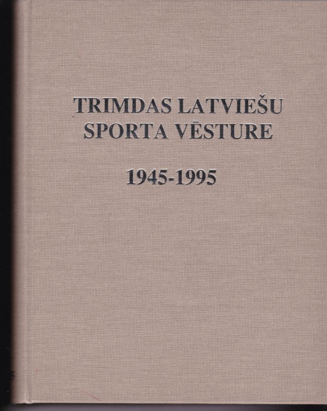 Image for Trimdas Latviesu Sporta Vesture 1945 - 1995