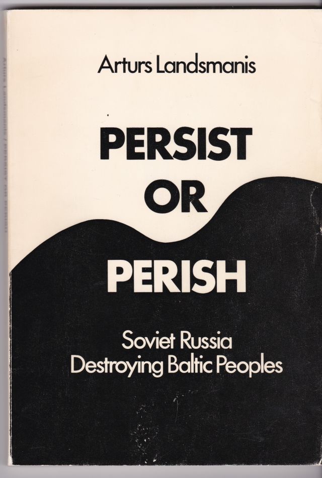 Image for Persist or Perish Soviet Russia Destroying Baltic Peoples
