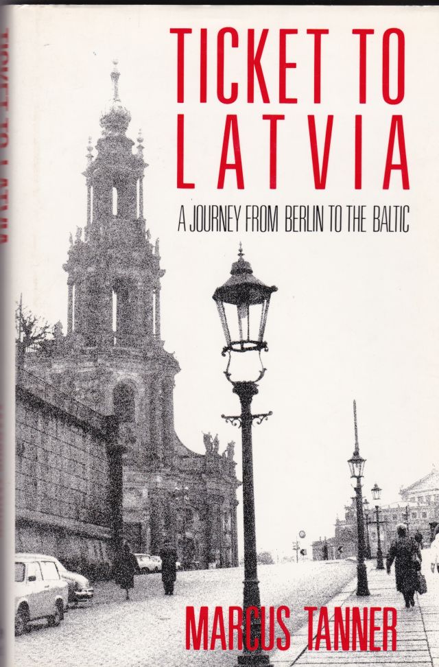 Image for Ticket To Latvia A Journey From Berlin To The Baltic