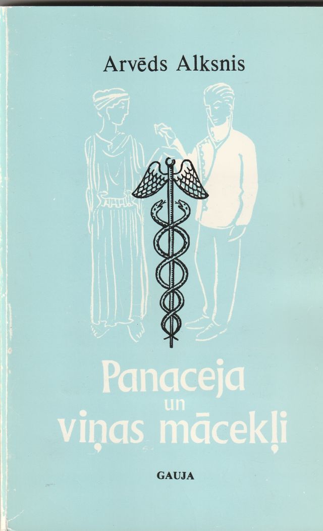 Image for Panaceja Un Vinas Macekli  Gramata par Arstniecibu, Par Arstiem Un Par Citiem Cilvekiem - Veseliem Un Slimiem