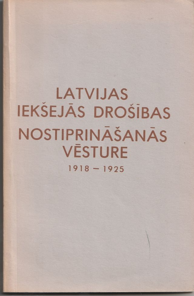 Image for Latvijas Ieksejas Drosibas Nostiprinasanas Vesture 1918-1925