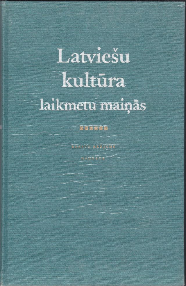 Image for Latviesu Kultura Laikmetu Mainas  Rakstu Krajums Kulturas Filozofija; Psihologija Sociologija; Religija; Valodnieciba; Vesture