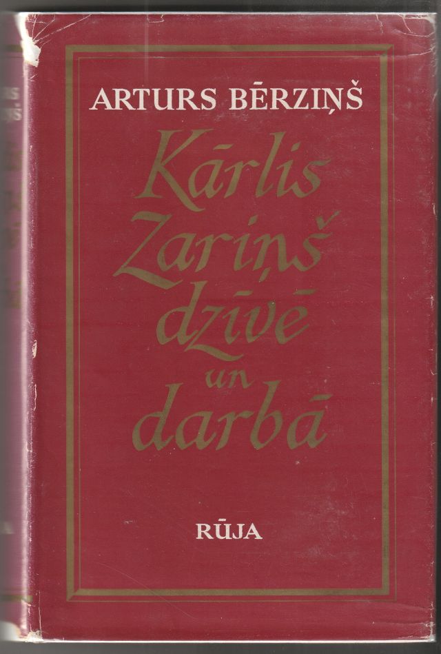 Image for Karlis Zarins Dzive Un Darba  Monografija Ar Draugu Un Laika Biedru Veltijumiem