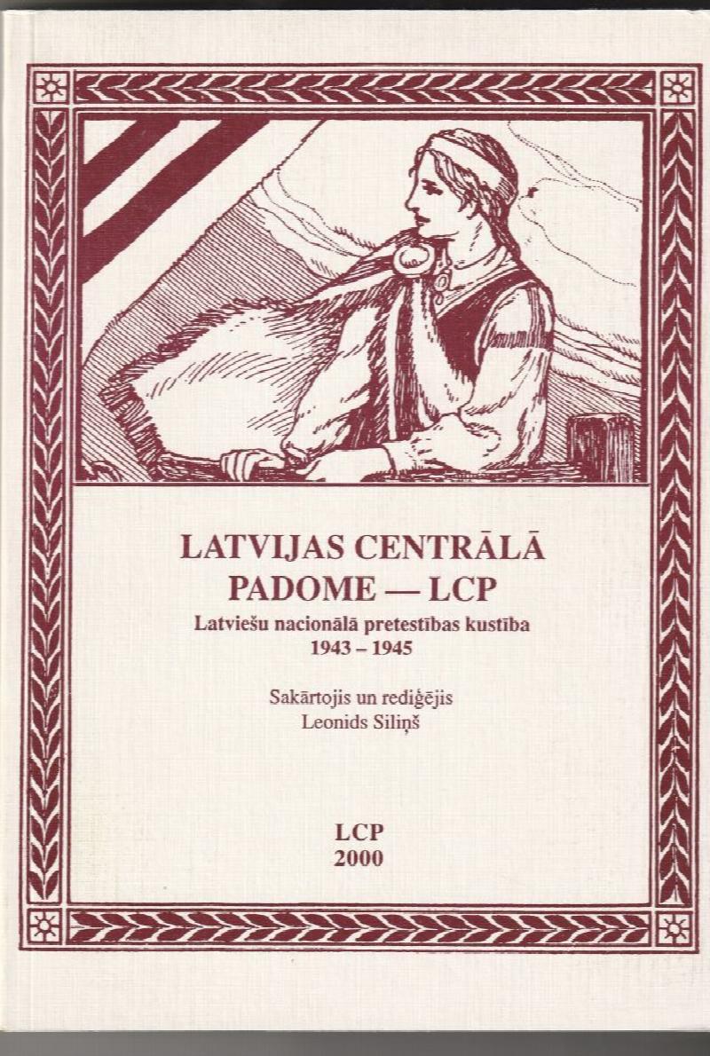Image for Latvijas Centrala Padome - LCP Latviesu Nacionala Pretestibas Kustiba 1943 - 1945