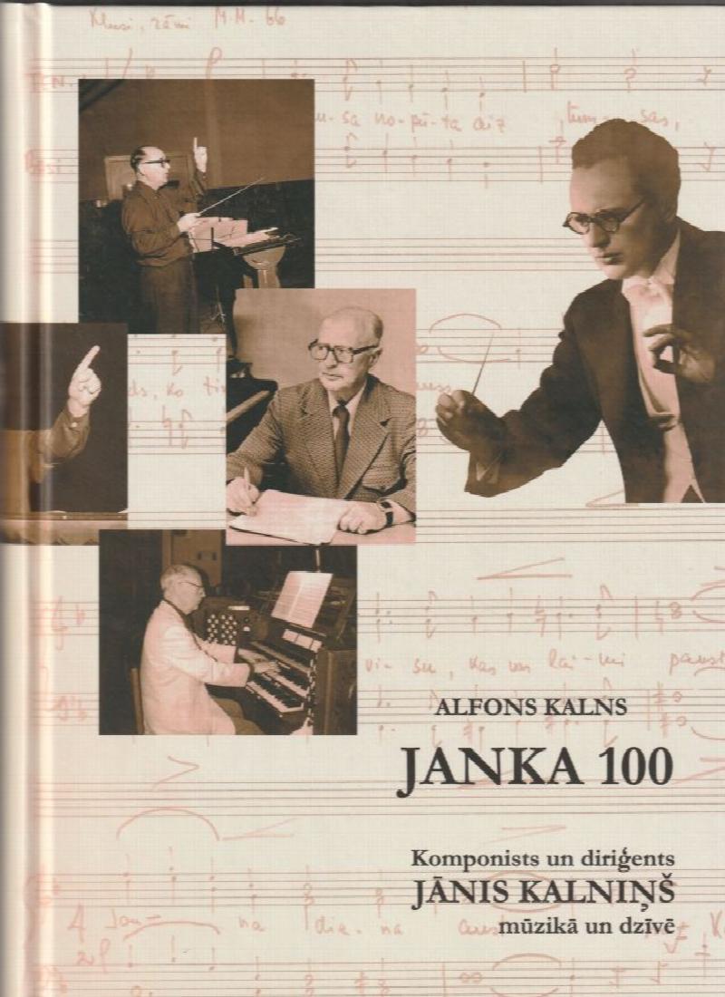 Image for Janka 100  Komponists Un Dirigents Janis Kalnins Muzika Un Dzive