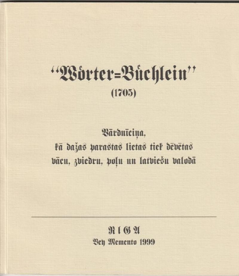 Image for Worter -Buchlein ( 1705)    Vardnicina, Ka Dazas Parastas Lietas Tiek Devetas Vacu, Zviedru, Polu Un Latviesu Valoda