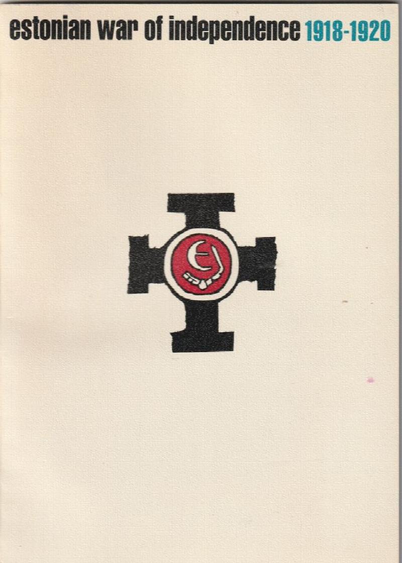 Image for Estonian War of Independence 1918-1920 : Reprint of a Summary Prepared by Estonian National Historical Committee