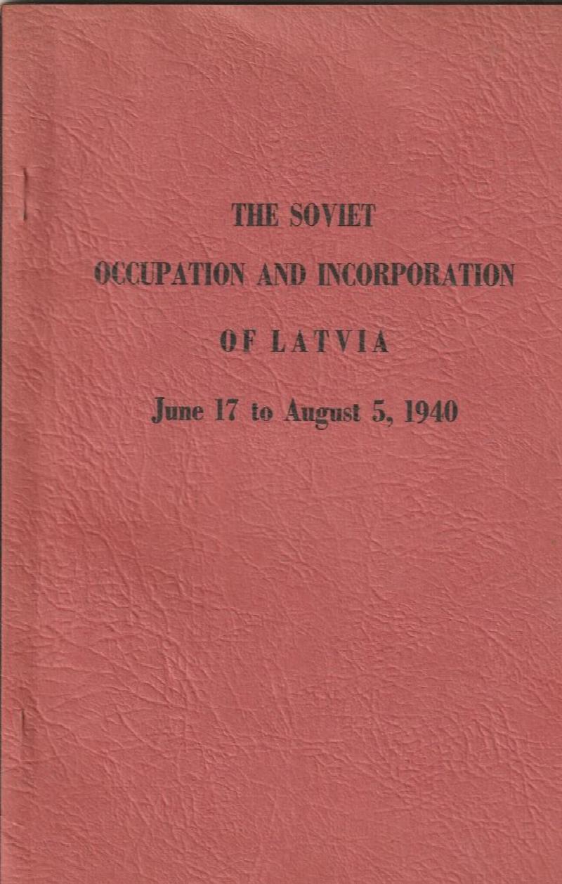 Image for The Soviet Occupation and Incorporation of Latvia June 17 to August 5, 1940