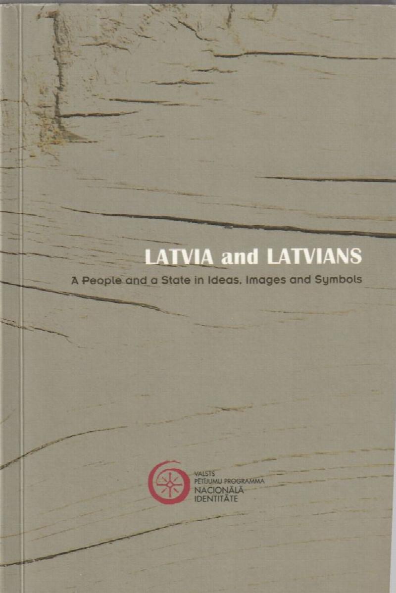Image for Latvia and Latvians A People and a State in Ideas, Images and Symbols  Latvija Un Latviskais  Nacija Un Valsts Ideas, Telos Un Simbolosw