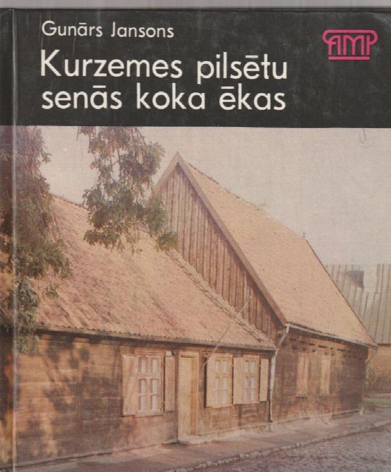 Image for Kurzemes Pilsetu Senas Koka Ekas 17.gs. - 19. gs. Vidus