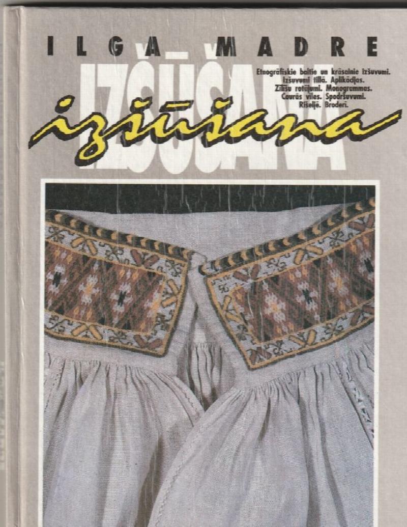 Image for Izsusana    Etnografiskie Baltie Un Krasainie Izsuvumi. Izsuvumi Tilla. Aplikacijas. Zilisu Rotajumi. Monogrammas. Cauras Viles. Spodrsuvumi. Riselje. Broderi.