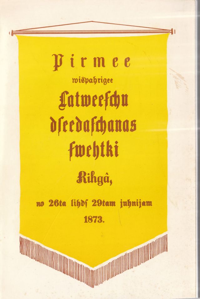 Pirmie Visparigie Latviesu Dziedasanas Svetki Riga No 26ta Lidzi 29tam Junijam 1873