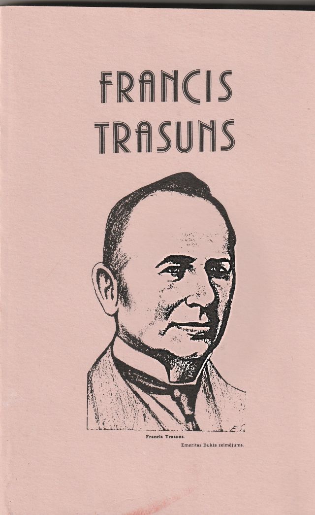 Francis Trasuns Vina Darbigais Muzs Un Tragiskais Noslegums Rakstu Krajums