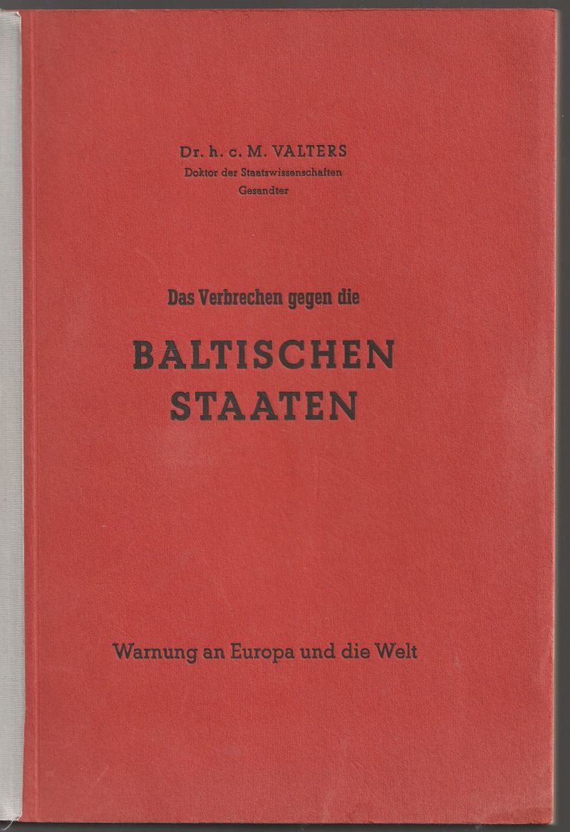 Das Verbrechen gegen die Baltischen Staaten. Warnung an Europa und die Welt.