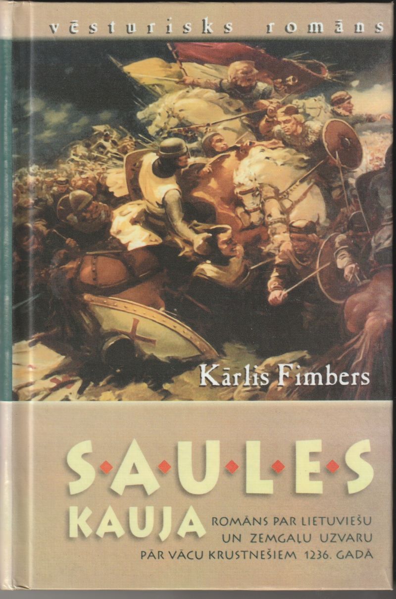 Saules Kauja Romans Par Lietuviesu Un Zemgalu Uzvaru Par Vacu Krustnesiem 1236. Gada.
