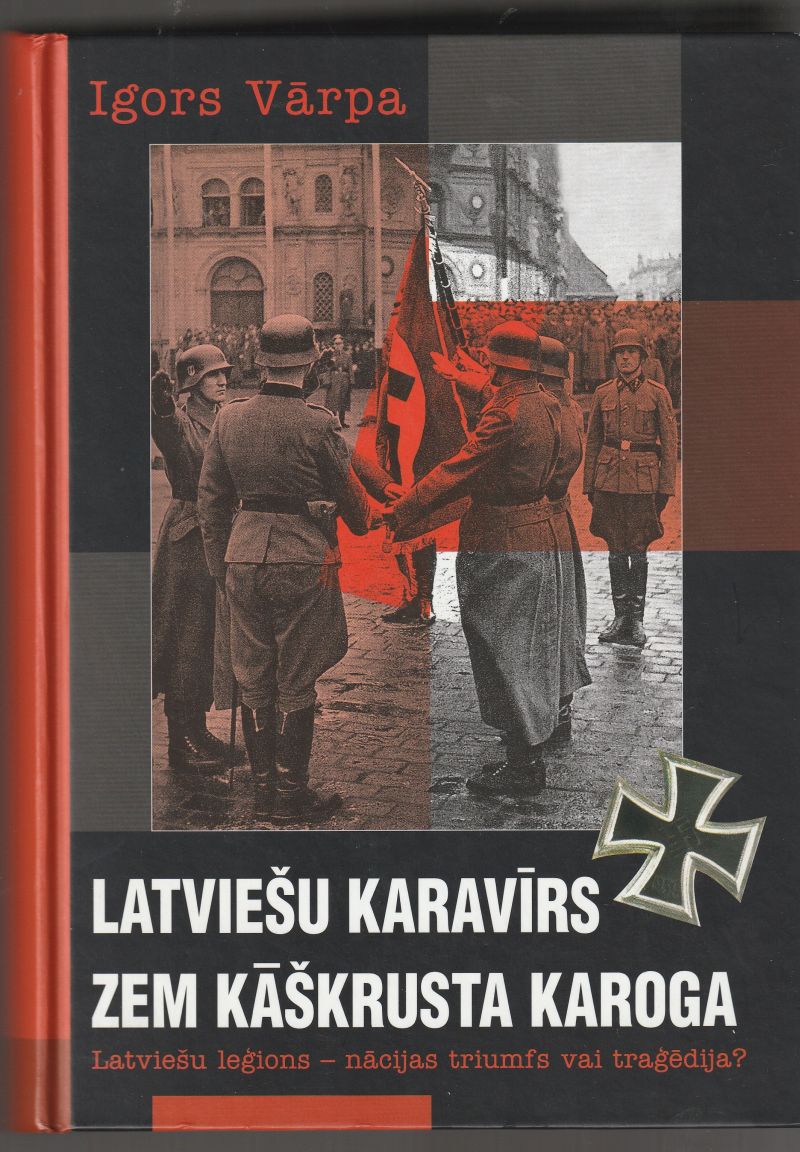 Latviesu Karavirs Zem Kaskrusta Karoga Latviesu Legions - Nacijas Triumfs Vai tragedija