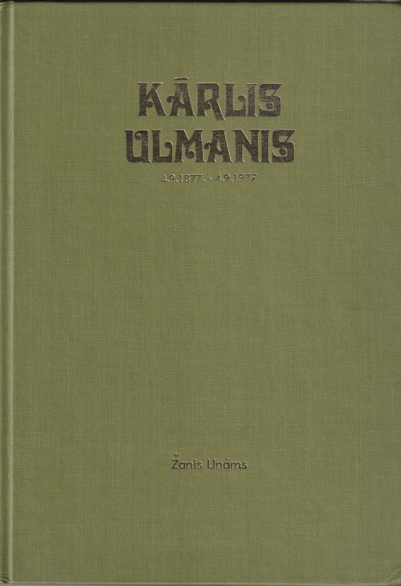Karlis Ulmanis 4.9.1877-4.9.1977 Tautai Un Valstij Veltits Muzs 30 Autoru Vertejums
