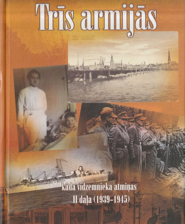 Tris Armijas Kada Vidzemnieka Atminas II Dala (1939 - 1945)
